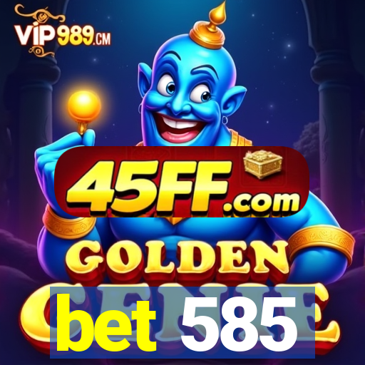 bet 585